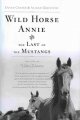 Go to record Wild horse Annie and the last of the mustangs : the life o...
