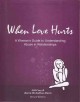When love hurts : a woman's guide to understanding abuse in relationships  Cover Image