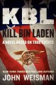 KBL : kill Bin Laden : a novel based on true events  Cover Image