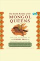 The secret history of the Mongol queens Cover Image