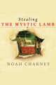 Stealing the Mystic Lamb the true story of the world's most coveted masterpiece  Cover Image