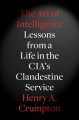 The art of intelligence : lessons from a life in the CIA's clandestine service  Cover Image