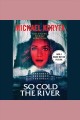 So cold the river Cover Image