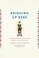 Bringing up bébé [one American mother discovers the wisdom of French parenting]  Cover Image