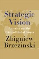Strategic vision America and the crisis of global power  Cover Image