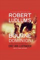 Robert Ludlum's The Bourne dominion a new Jason Bourne novel  Cover Image