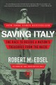 Saving Italy : the race to rescue a nation's treasures from the Nazis  Cover Image