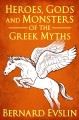 Heroes, gods and monsters of the Greek myths Cover Image