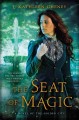 The seat of magic : a novel of the Golden City  Cover Image