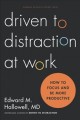 Go to record Driven to distraction at work : how to focus and be more p...