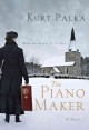 The piano maker : a novel  Cover Image