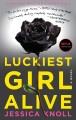 Luckiest girl alive : a novel  Cover Image