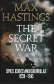 The secret war : spies, codes and guerrillas 1939-1945  Cover Image