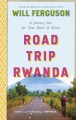 Road trip Rwanda : a Journey into the New Heart of Africa  Cover Image