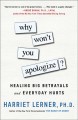 Why won't you apologize? : healing big betrayals and everyday hurts  Cover Image