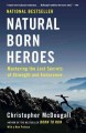 Natural born heroes : mastering the lost secrets of strength and endurance  Cover Image