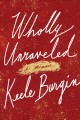 Wholly unraveled : a memoir  Cover Image