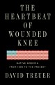 The heartbeat of Wounded Knee : native America from 1890 to the present  Cover Image