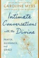 Intimate conversations with the divine : prayer, guidance, and grace  Cover Image