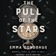 The pull of the stars a novel  Cover Image