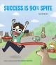 Go to record Success is 90% spite : a comic collection from The Pigeon ...