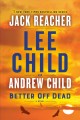 Better off dead : a Jack Reacher novel  Cover Image