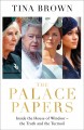 The palace papers : inside the House of Windsor-- the truth and the turmoil  Cover Image