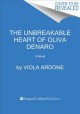 Go to record The unbreakable heart of Oliva Denaro : a novel