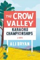 Go to record The Crow Valley karaoke championships : a novel