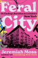 Feral city : on finding liberation in lockdown New York  Cover Image