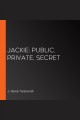 Jackie : public, private, secret  Cover Image