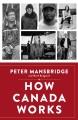 Go to record How Canada works : the people who make our nation thrive