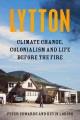 Lytton : climate change, colonialism and life before the fire  Cover Image