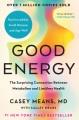 Good energy : fix your metabolism to feel better today and prevent disease tomorrow  Cover Image