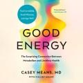 Good energy : the surprising connection between metabolism and limitless health  Cover Image