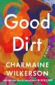 Good dirt : a novel  Cover Image