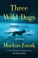 Three wild dogs (and the truth) : a memoir  Cover Image