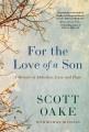 For the love of a son : a memoir of addiction, loss, and hope  Cover Image