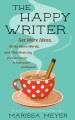 The happy writer : get more ideas, write more words, and find more joy from first draft to publication and beyond  Cover Image