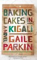 Go to record Baking cakes in Kigali : a novel